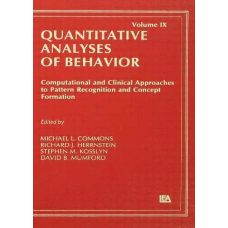 Computational and Clinical Approaches to Pattern Recognition and Concept Formation: Quantitative Analyses of Behavior, Volume IX