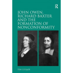 John Owen, Richard Baxter and the Formation of Nonconformity