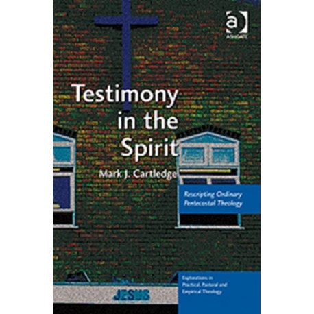 Testimony in the Spirit: Rescripting Ordinary Pentecostal Theology