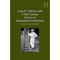 Louis H. Sullivan and a 19th-Century Poetics of Naturalized Architecture