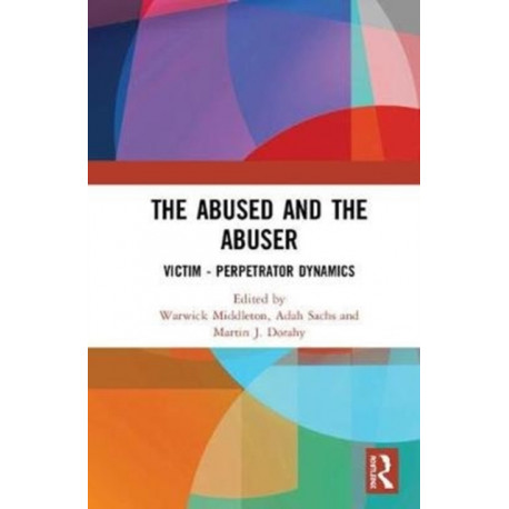 The Abused and the Abuser: Victim–Perpetrator Dynamics