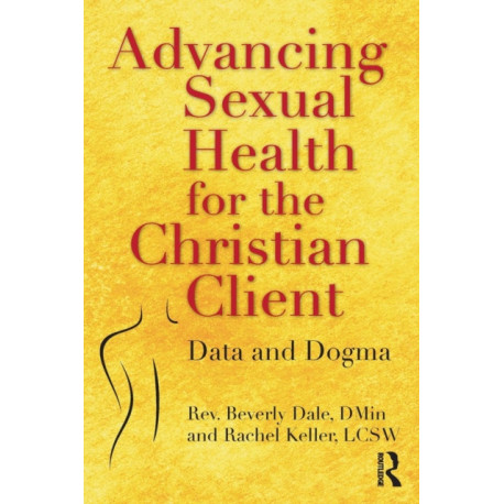 Advancing Sexual Health for the Christian Client: Data and Dogma