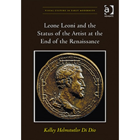 Leone Leoni and the Status of the Artist at the End of the Renaissance