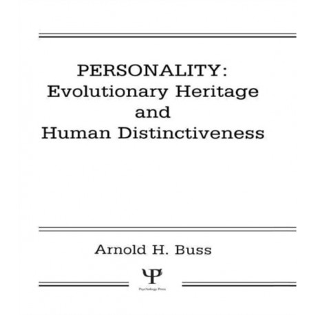 Personality: Evolutionary Heritage and Human Distinctiveness: Evolutionary Heritage and Human Distinctiveness