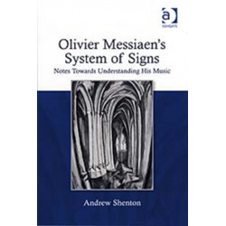 Olivier Messiaen's System of Signs: Notes Towards Understanding His Music