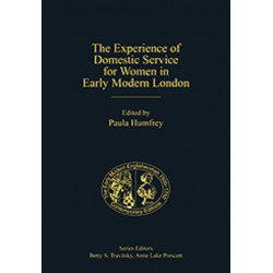 The Experience of Domestic Service for Women in Early Modern London