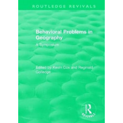 Routledge Revivals: Behavioral Problems in Geography (1969): A Symposium