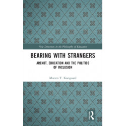 Bearing with Strangers: Arendt, Education and the Politics of Inclusion