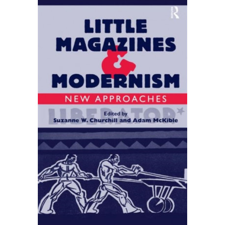 Little Magazines & Modernism: New Approaches