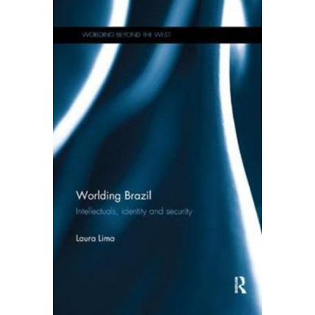 Worlding Brazil: Intellectuals, Identity and Security