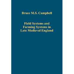 Field Systems and Farming Systems in Late Medieval England