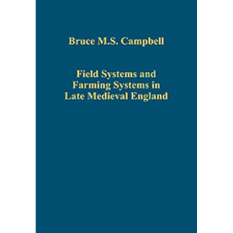 Field Systems and Farming Systems in Late Medieval England