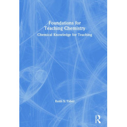 Foundations for Teaching Chemistry: Chemical Knowledge for Teaching