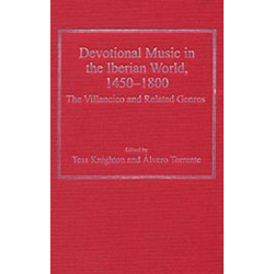 Devotional Music in the Iberian World, 1450–1800: The Villancico and Related Genres