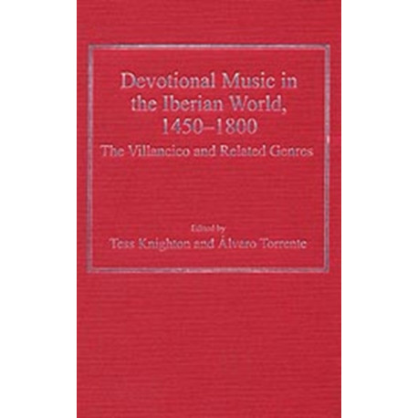 Devotional Music in the Iberian World, 1450–1800: The Villancico and Related Genres