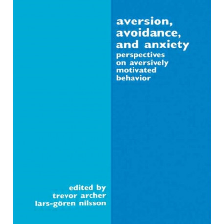 Aversion, Avoidance, and Anxiety: Perspectives on Aversively Motivated Behavior