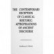 The Contemporary Reception of Classical Rhetoric: Appropriations of Ancient Discourse