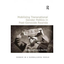 Mobilizing Transnational Gender Politics in Post-Genocide Rwanda