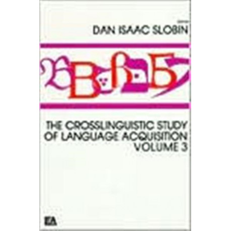 The Crosslinguistic Study of Language Acquisition: Volume 3