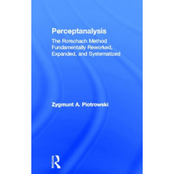 Perceptanalysis: The Rorschach Method Fundamentally Reworked, Expanded and Systematized