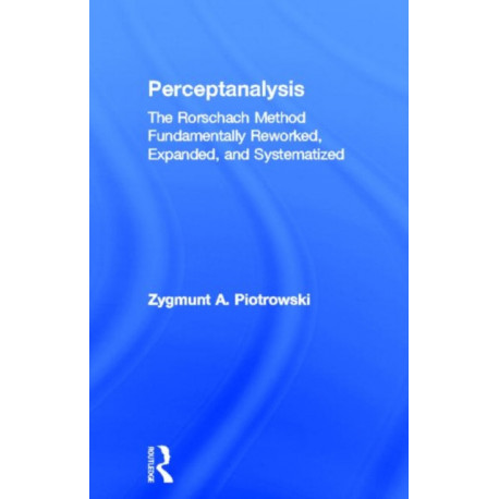 Perceptanalysis: The Rorschach Method Fundamentally Reworked, Expanded and Systematized