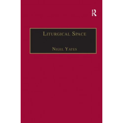 Liturgical Space: Christian Worship and Church Buildings in Western Europe 1500-2000
