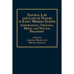 Natural Law and Laws of Nature in Early Modern Europe: Jurisprudence, Theology, Moral and Natural Philosophy