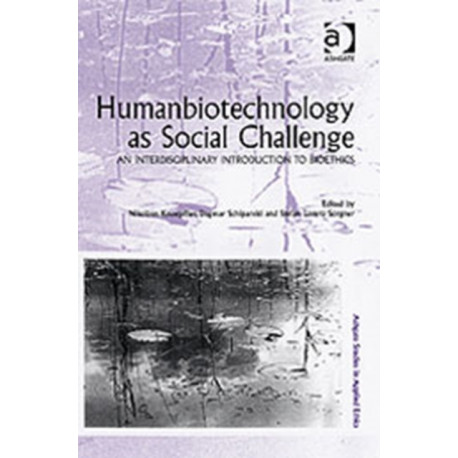 Humanbiotechnology as Social Challenge: An Interdisciplinary Introduction to Bioethics