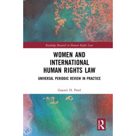 Women and International Human Rights Law: Universal Periodic Review in Practice