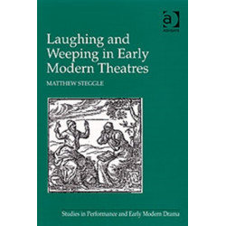 Laughing and Weeping in Early Modern Theatres