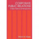 Corporate Public Relations: A New Historical Perspective