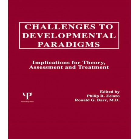 Challenges To Developmental Paradigms: Implications for Theory, Assessment and Treatment
