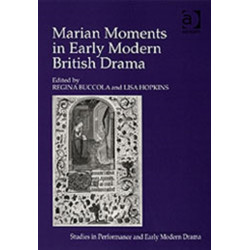 Marian Moments in Early Modern British Drama