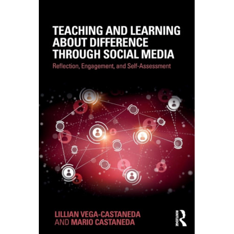 Teaching and Learning about Difference through Social Media: Reflection, Engagement, and Self-assessment