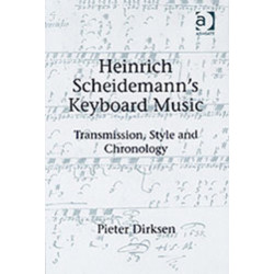 Heinrich Scheidemann's Keyboard Music: Transmission, Style and Chronology