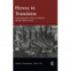 Heresy in Transition: Transforming Ideas of Heresy in Medieval and Early Modern Europe