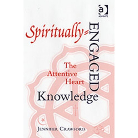 Spiritually-Engaged Knowledge: The Attentive Heart