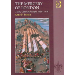 The Mercery of London: Trade, Goods and People, 1130–1578