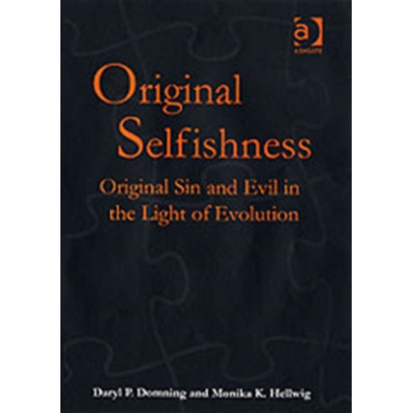 Original Selfishness: Original Sin and Evil in the Light of Evolution