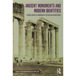 Ancient Monuments and Modern Identities: A Critical History of Archaeology in 19th and 20th Century Greece