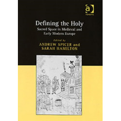 Defining the Holy: Sacred Space in Medieval and Early Modern Europe