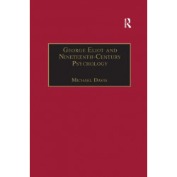 George Eliot and Nineteenth-Century Psychology: Exploring the Unmapped Country