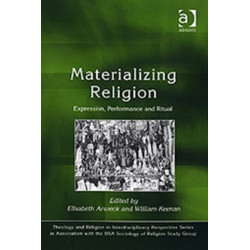 Materializing Religion: Expression, Performance and Ritual