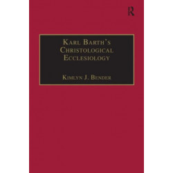 Karl Barth's Christological Ecclesiology