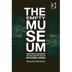 The Empty Museum: Western Cultures and the Artistic Field in Modern Japan