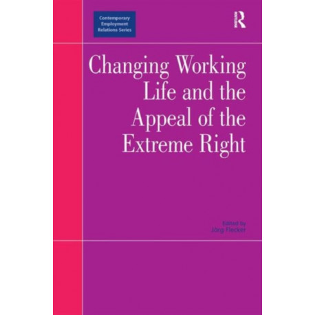 Changing Working Life and the Appeal of the Extreme Right
