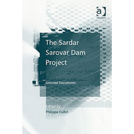 The Sardar Sarovar Dam Project: Selected Documents