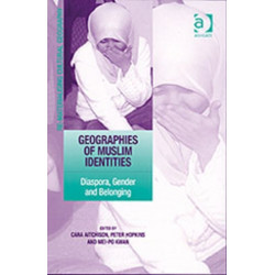 Geographies of Muslim Identities: Diaspora, Gender and Belonging