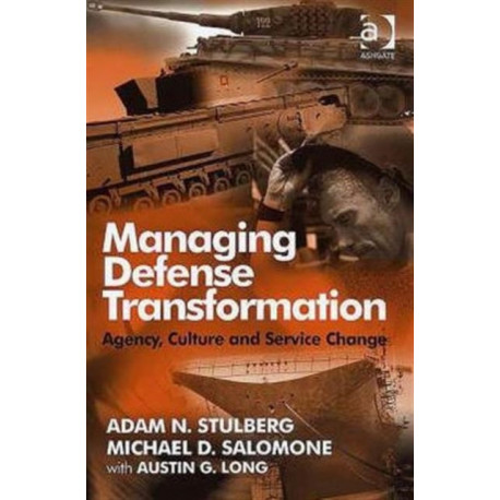 Managing Defense Transformation: Agency, Culture and Service Change