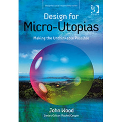 Design for Micro-Utopias: Making the Unthinkable Possible